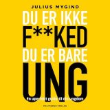 Du er ikke fked- du er er bare ung lydbog