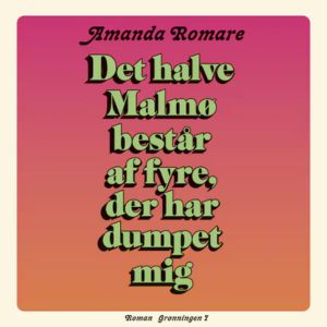 Det halve Malmø består af fyre, der har dumpet mig lydbog